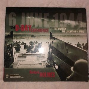 The D-Day Experience: The Invasion-the Liberation